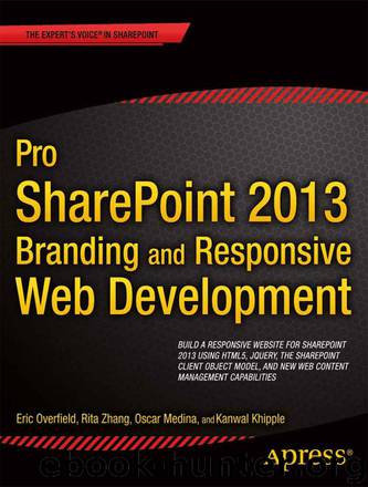 Pro SharePoint 2013 Branding and Responsive Web Development by Oscar Medina & Kanwal Khipple & Rita Zhang & Eric Overfield