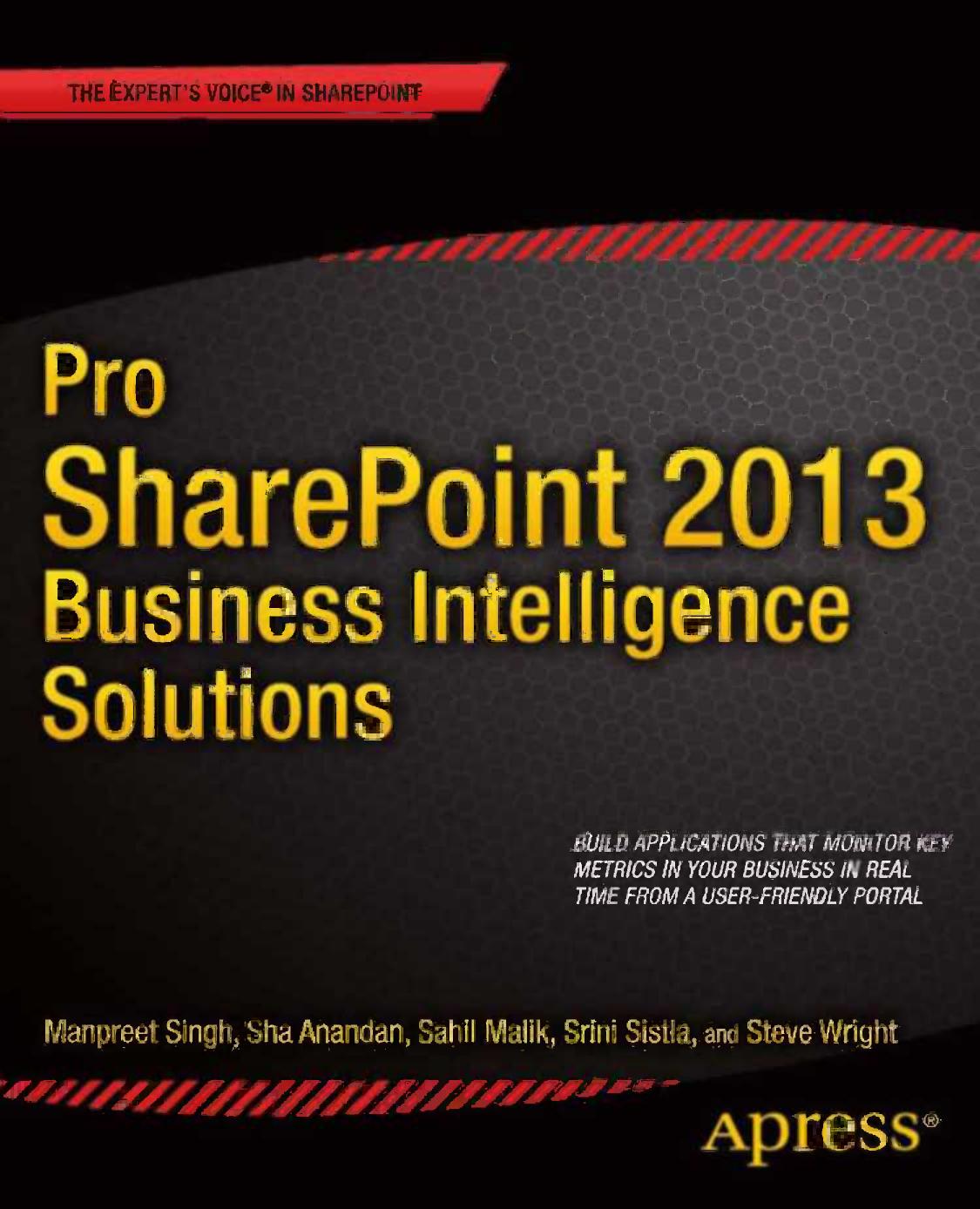Pro SharePoint 2013 Business Intelligence Solutions by Manpreet Singh Sha Kanjoor Anandan Sahil Malik Srini Sistla Steve Wright (auth.)