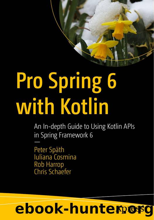 Pro Spring 6 with Kotlin by Peter Spath Chris Schaefer Iuliana Cosmina