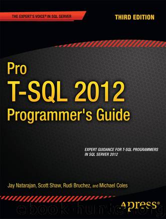 Pro T-Sql 2012 Programmer's Guide by Michael Coles & Scott Shaw & Jay Natarajan & Rudi Bruchez