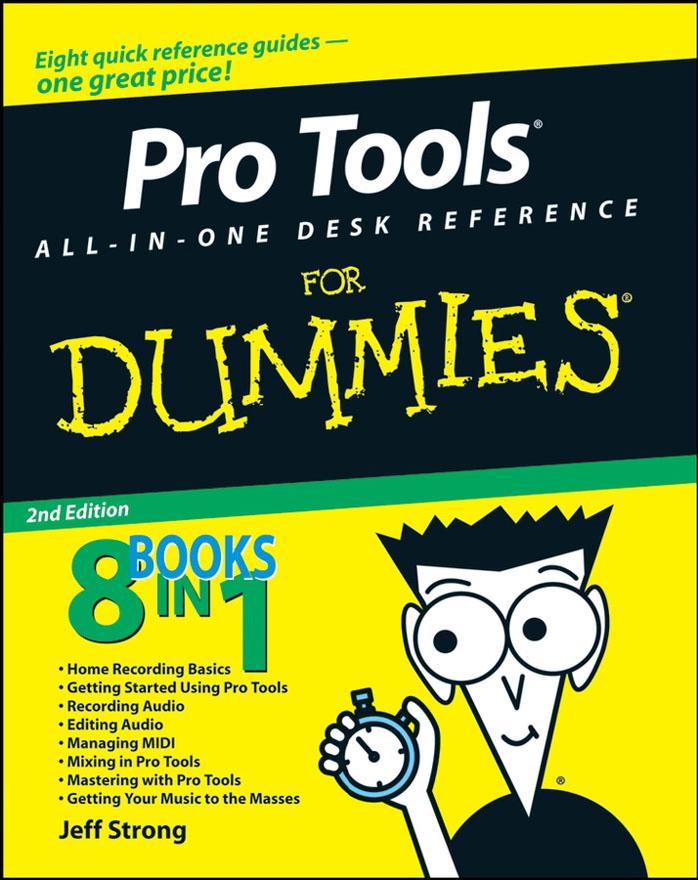 Pro Tools All-In-One Desk Reference for Dummies by Strong Jeff