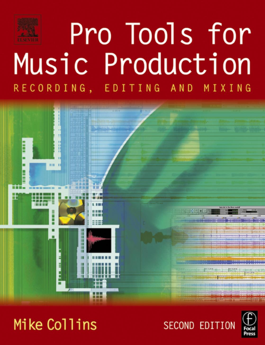 Pro Tools for Music Production, Second Edition: Recording, Editing and Mixing by Mike Collins