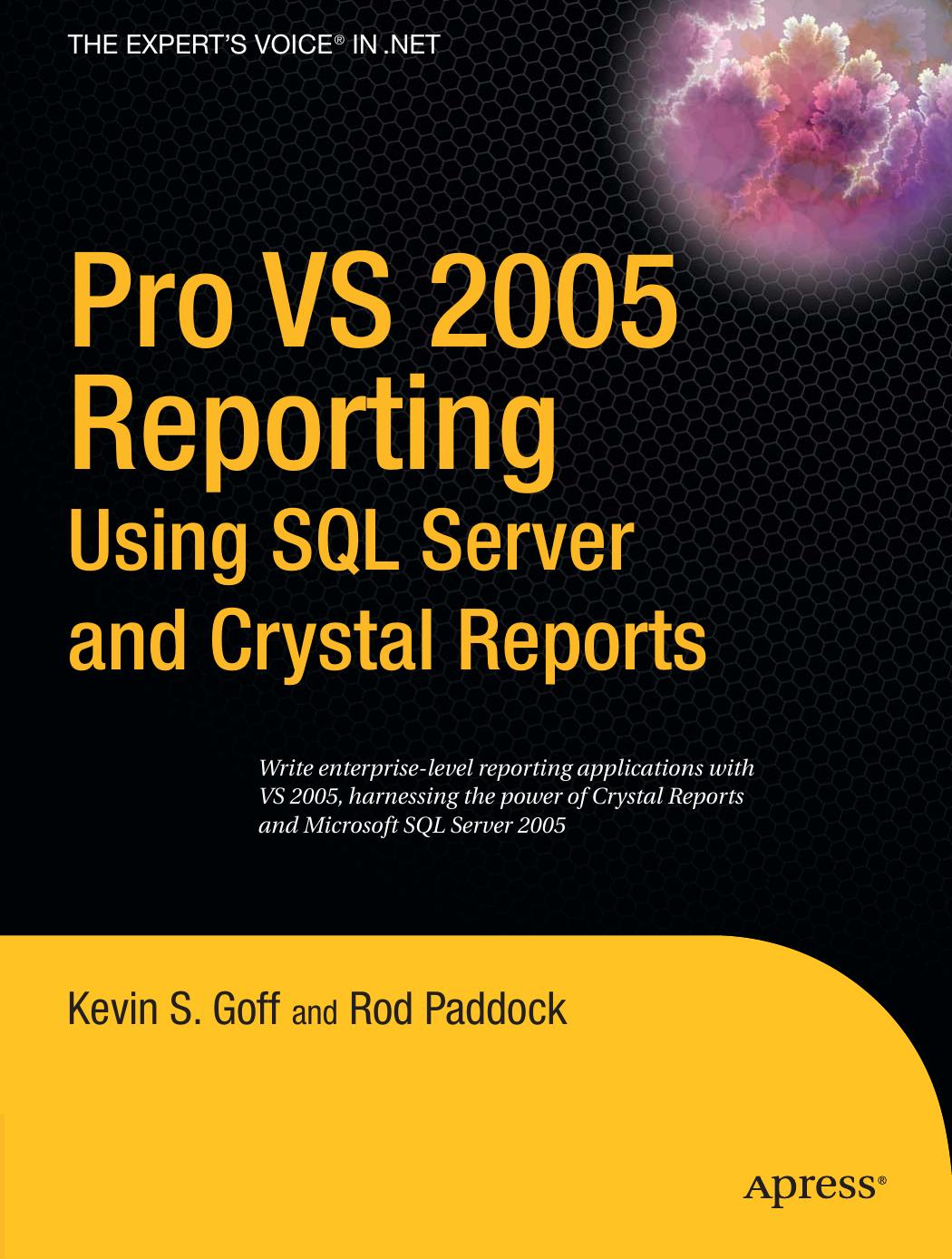 Pro VS 2005 Reporting using SQL Server and Crystal Reports by Rod Paddock Kevin Goff