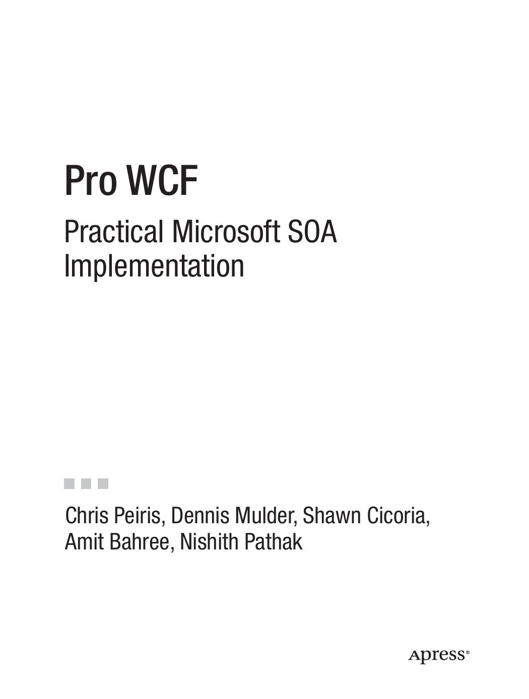 Pro WCF: Practical Microsoft SOA Implementation (Pro) by Chris Peiris Dennis Mulder Amit Bahree Aftab Chopra Shawn Cicoria Nishith Pathak