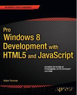 Pro Windows 8 Development With HTML5 and JavaScript by Adam Freeman