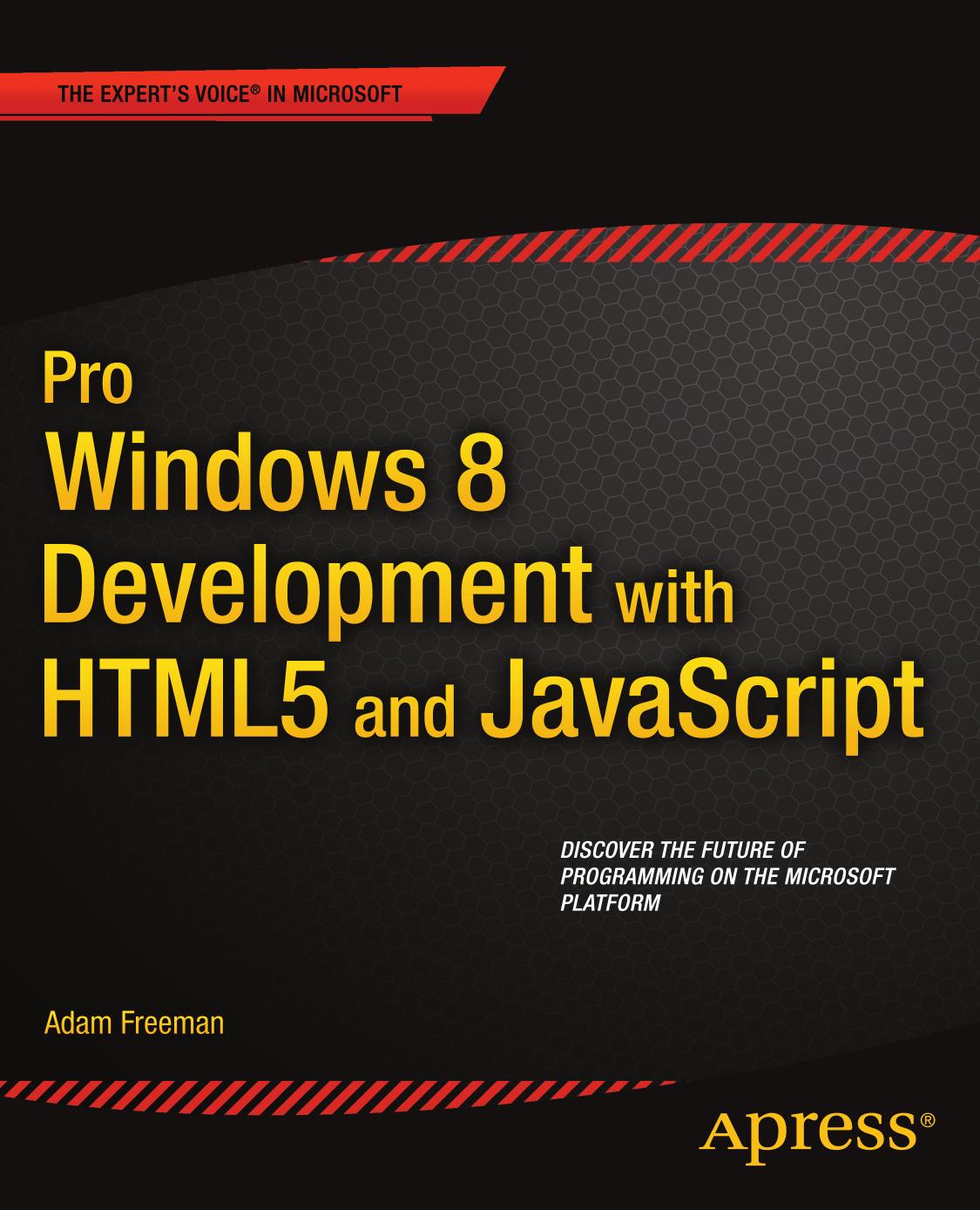 Pro Windows 8 Development with HTML5 and JavaScript by Adam Freeman