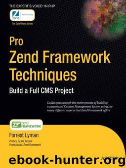 Pro Zend Framework Techniques: Build a Full CMS Project by Lyman Forrest