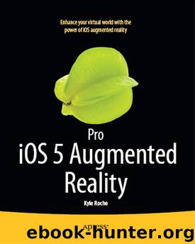 Pro iOS 5 Augmented Reality by Kyle Roche