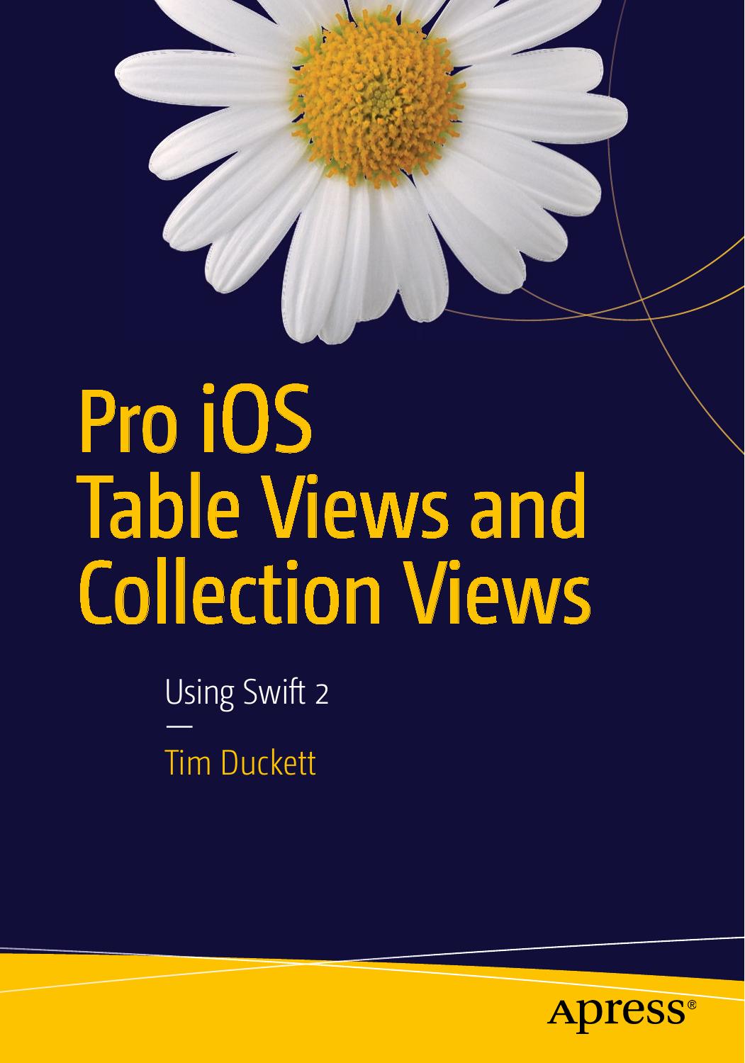 Pro iOS Table Views and Collection Views: Using Swift 2 by Tim Duckett (auth.)