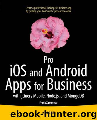 Pro iOS and Android Apps for Business: With jQuery Mobile, node.js, and MongoDB by Frank Zammetti