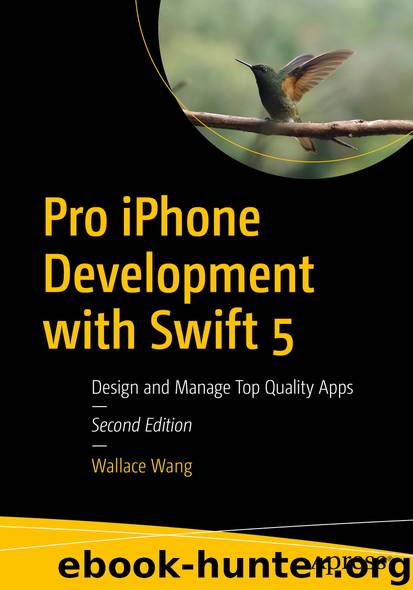 Pro iPhone Development with Swift 5 by Wallace Wang
