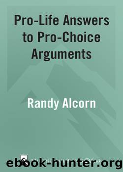 Pro-Life Answers to Pro-Choice Arguments by Alcorn Randy