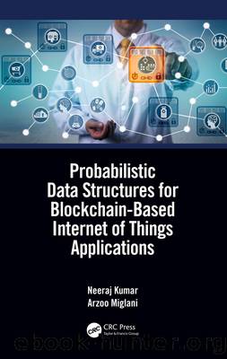 Probabilistic Data Structures for Blockchain-Based Internet of Things Applications by Kumar Neeraj; Miglani Arzoo; & Arzoo Miglani