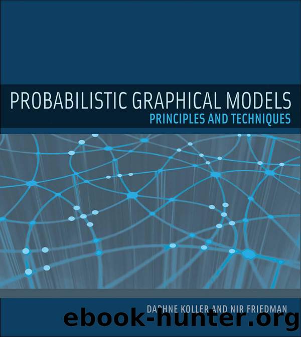 Probabilistic Graphical Models: Principles and Techniques by Daphne Koller and Nir Friedman