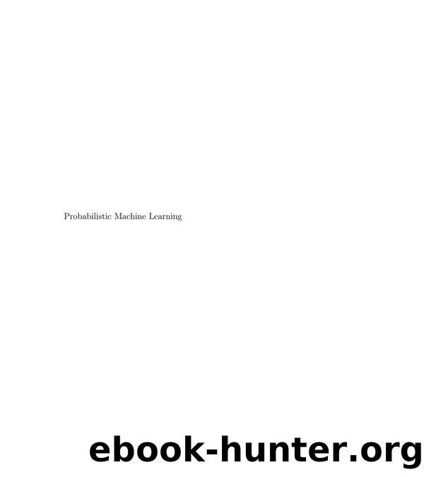 Probabilistic Machine Learning: Advanced Topics [Kevin P. Murphy] by The MIT Press (2023)