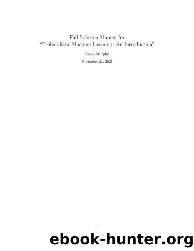 Probabilistic Machine Learning: An Introduction [Kevin P. Murphy] (Instructor's Solution Manual) by The MIT Press (2022)