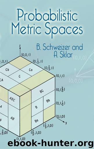 Probabilistic Metric Spaces by B. Schweizer A. Sklar