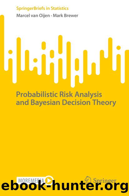 Probabilistic Risk Analysis and Bayesian Decision Theory by Marcel van Oijen & Mark Brewer