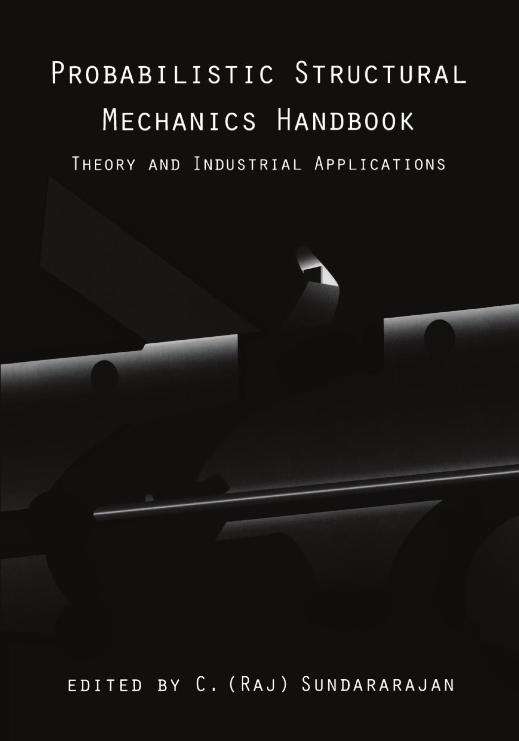 Probabilistic Structural Mechanics Handbook: Theory and Industrial Applications by Unknow