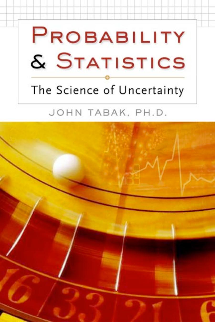 Probability And Statistics: The Science Of Uncertainty (History of Mathematics) by John Tabak