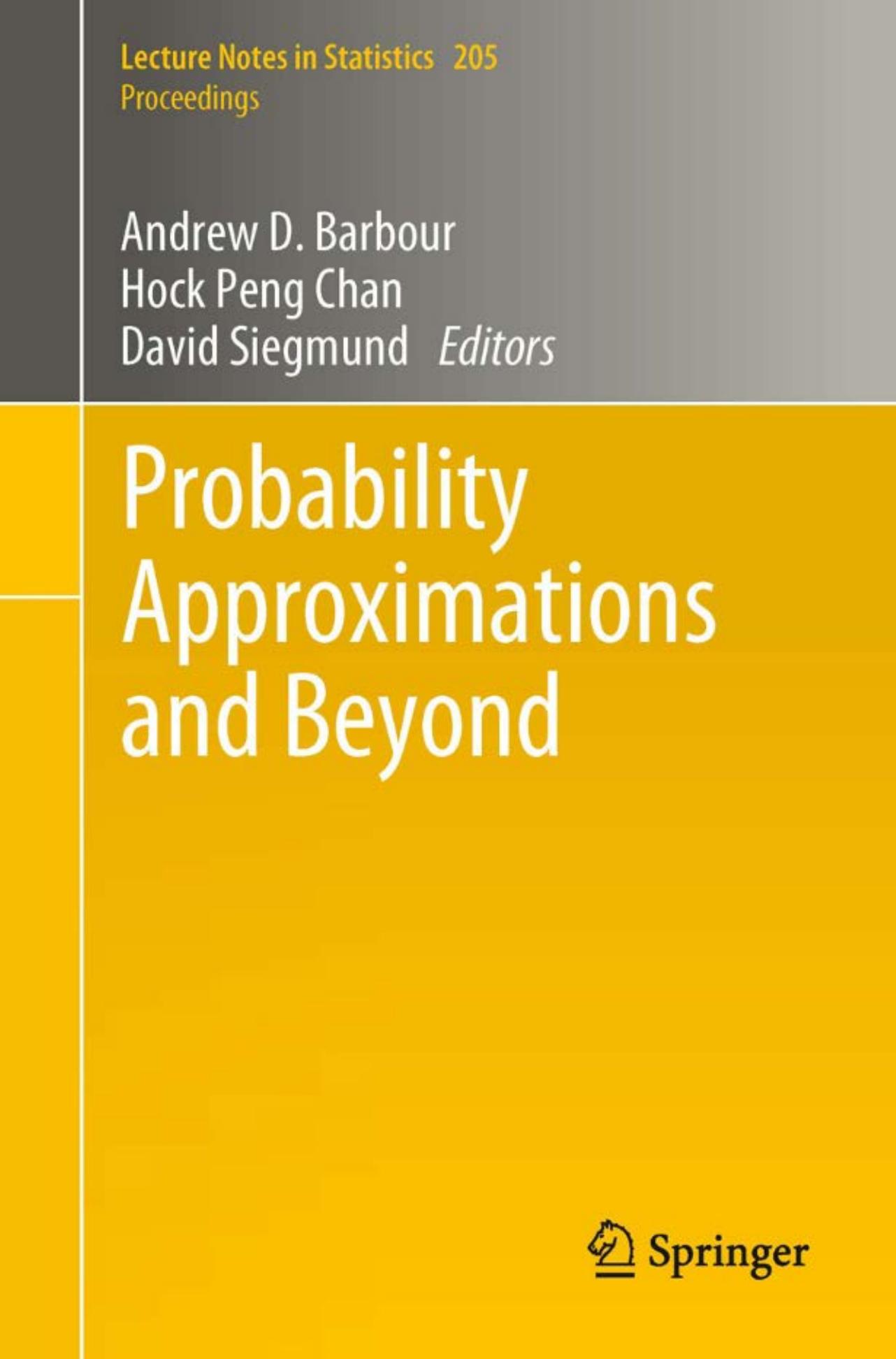 Probability Approximations and Beyond by Andrew Barbour Anna Pósfai (auth.) Andrew Barbour Hock Peng Chan David Siegmund (eds.)
