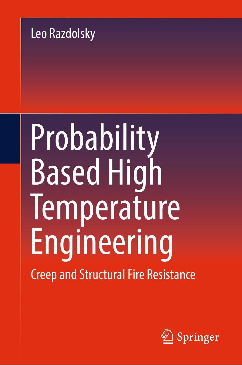 Probability Based High Temperature Engineering: Creep and Structural Fire Resistance (Repost) by Unknow