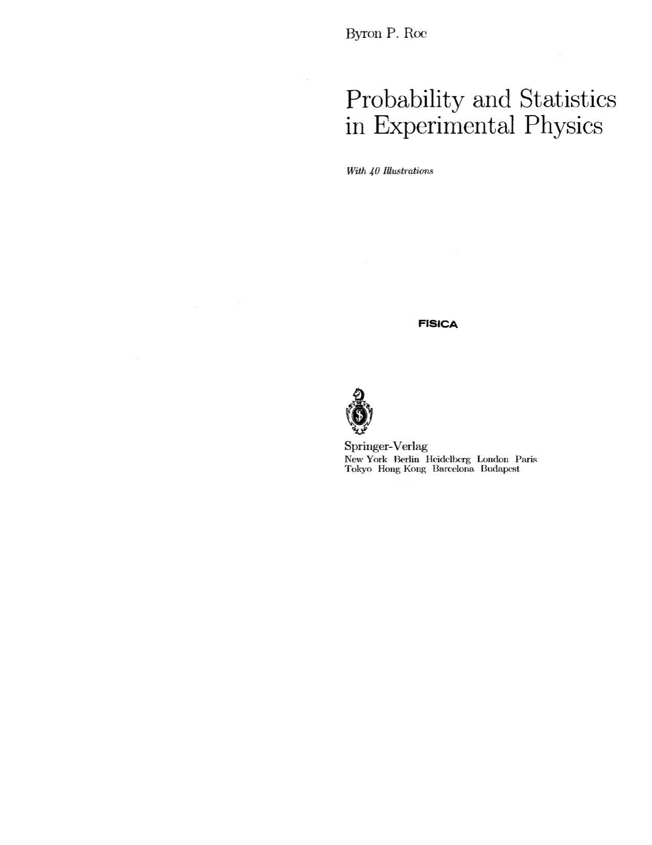 Probability and statistics in experimental physics by Byron P Roe