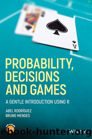 Probability, Decisions and Games by Abel Rodr&&iacute;guez & Bruno Mendes