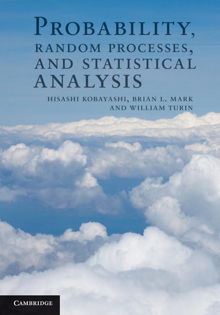 Probability, Random Processes, and Statistical Analysis by Kobayashi Hisashi. Turin William. Mark Brian L