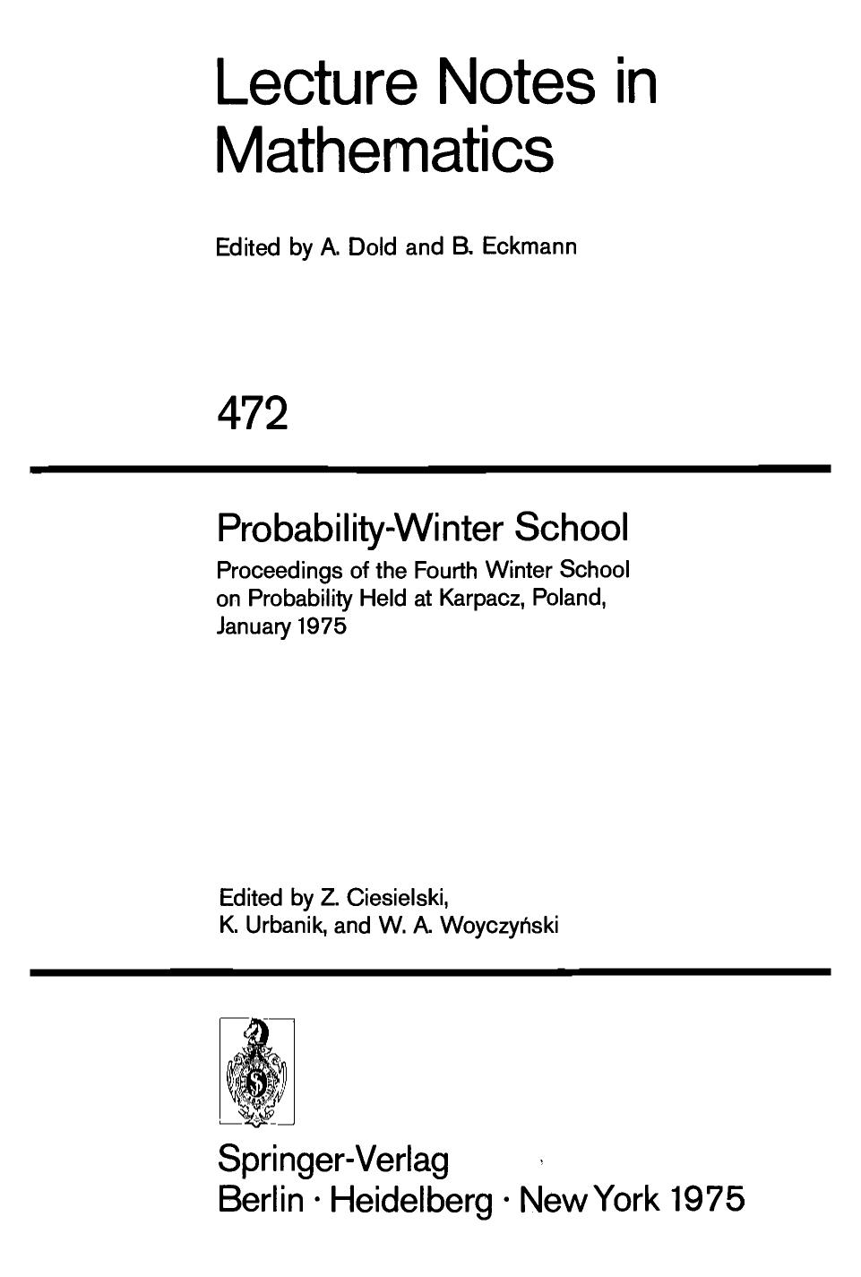 Probability-Winter School: Proceedings of the Fourth Winter School on Probability Held at Karpacz, Poland, January 1975 by Z. Ciesielski (auth.) Prof. Z. Ciesielski Prof. K. Urbanik Prof. W. A. Woyczyński (eds.)