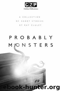 Probably Monsters [S.S. Col.] by Cluley Ray
