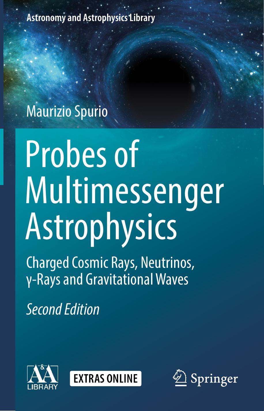 Probes of Multimessenger Astrophysics: Charged cosmic rays, neutrinos, Î³-rays and gravitational waves by Maurizio Spurio