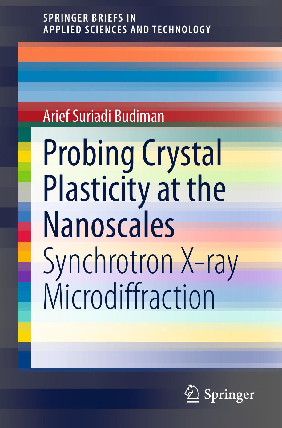 Probing Crystal Plasticity at the Nanoscales: Synchrotron X-ray Microdiffraction by Arief Suriadi Budiman