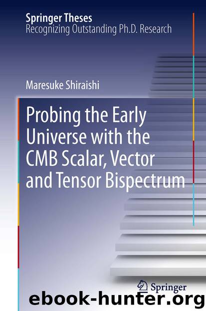 Probing the Early Universe with the CMB Scalar, Vector and Tensor Bispectrum by Maresuke Shiraishi