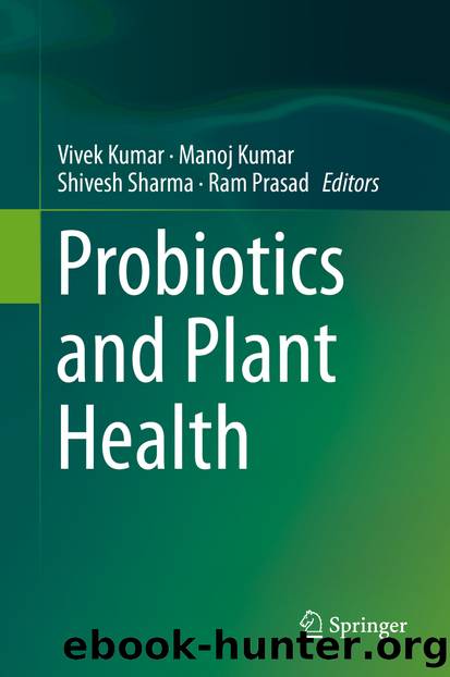 Probiotics and Plant Health by Vivek Kumar Manoj Kumar Shivesh Sharma & Ram Prasad