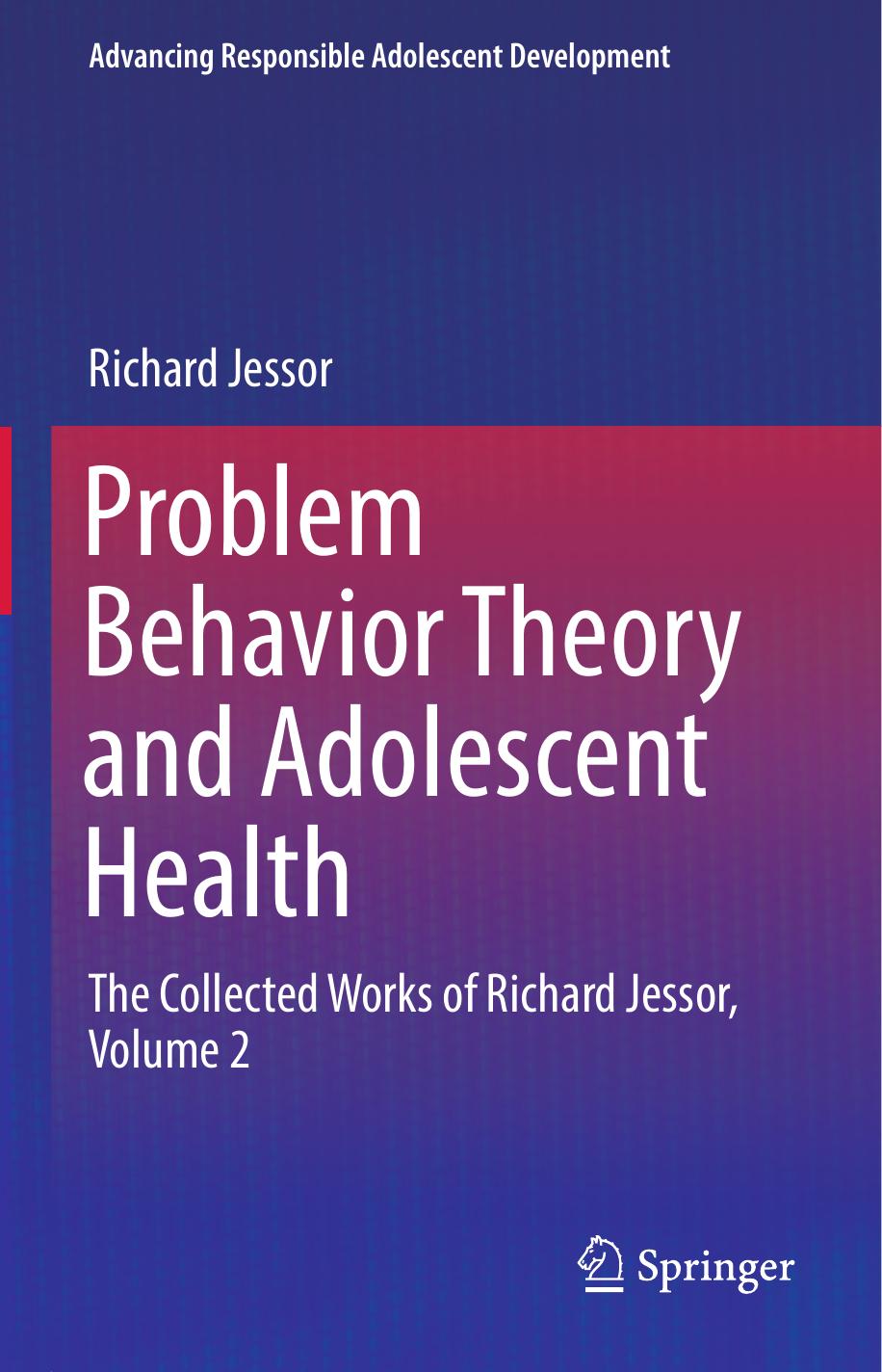 Problem Behavior Theory and Adolescent Health: The Collected Works of Richard Jessor, Volume 2 by Unknow