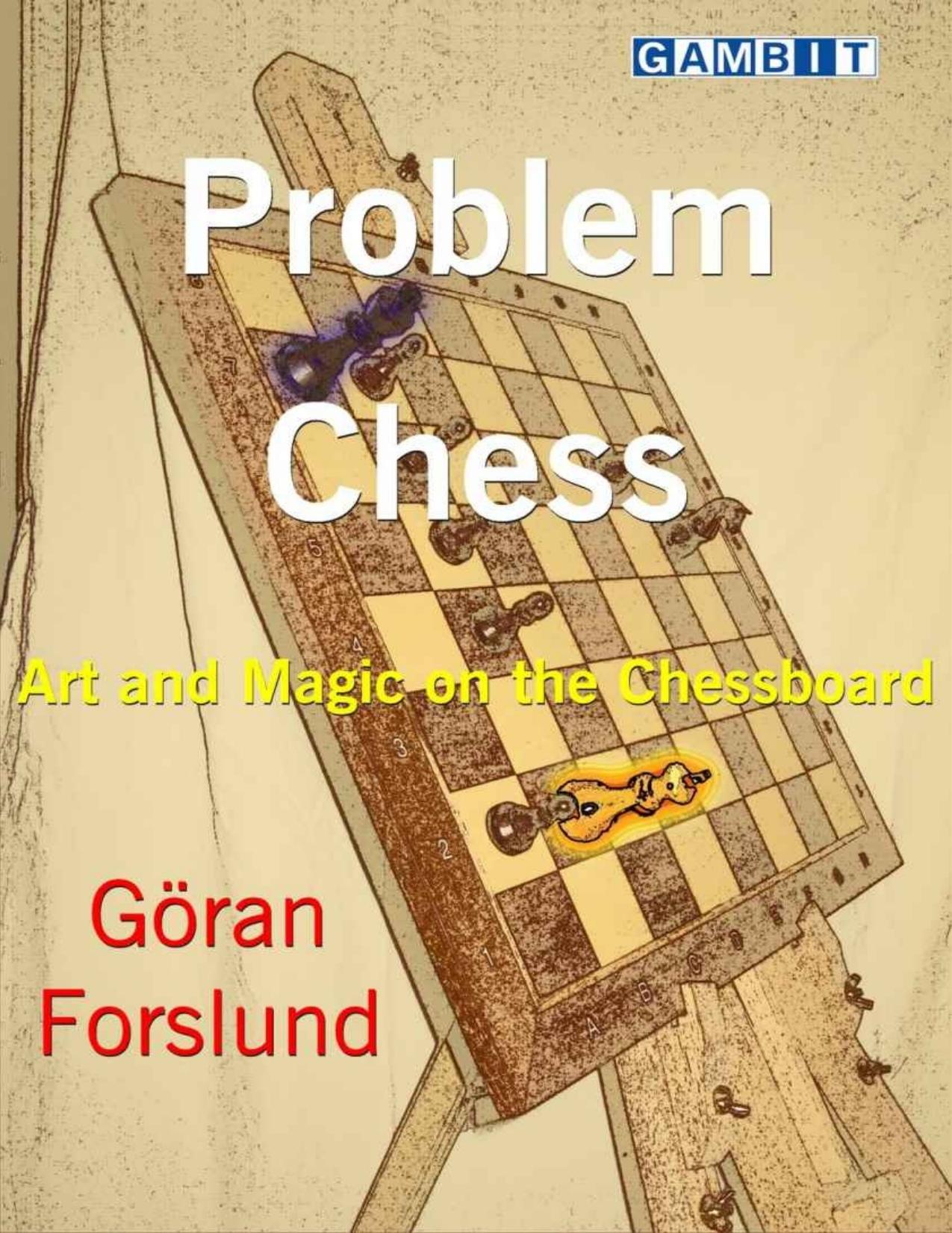 Problem Chess: Art and Magic on the Chessboard by Göran Forslund