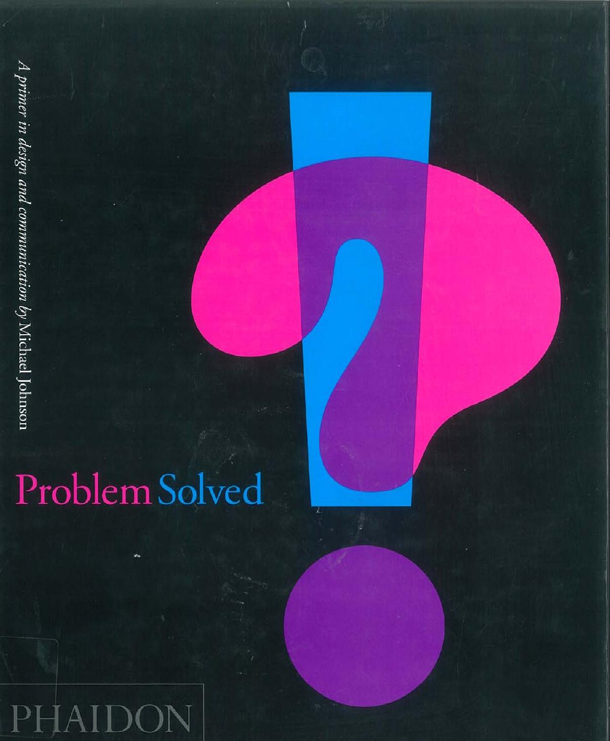 Problem Solved: A Primer in Design and Communication by Michael Johnson
