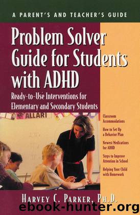 Problem Solver Guide for Students With ADHD: Ready-To-Use Interventions for Elementary and Secondary Students by Harvey C. Parker Phd
