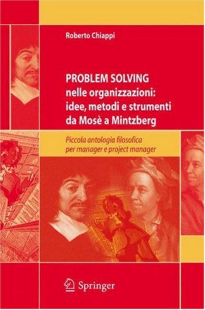 Problem Solving nelle organizzazioni: idee, metodi e strumenti da MosÃ¨ a Mintzberg: Piccola antologia filosofica per managers e project managers Italian by Roberto Chiappi