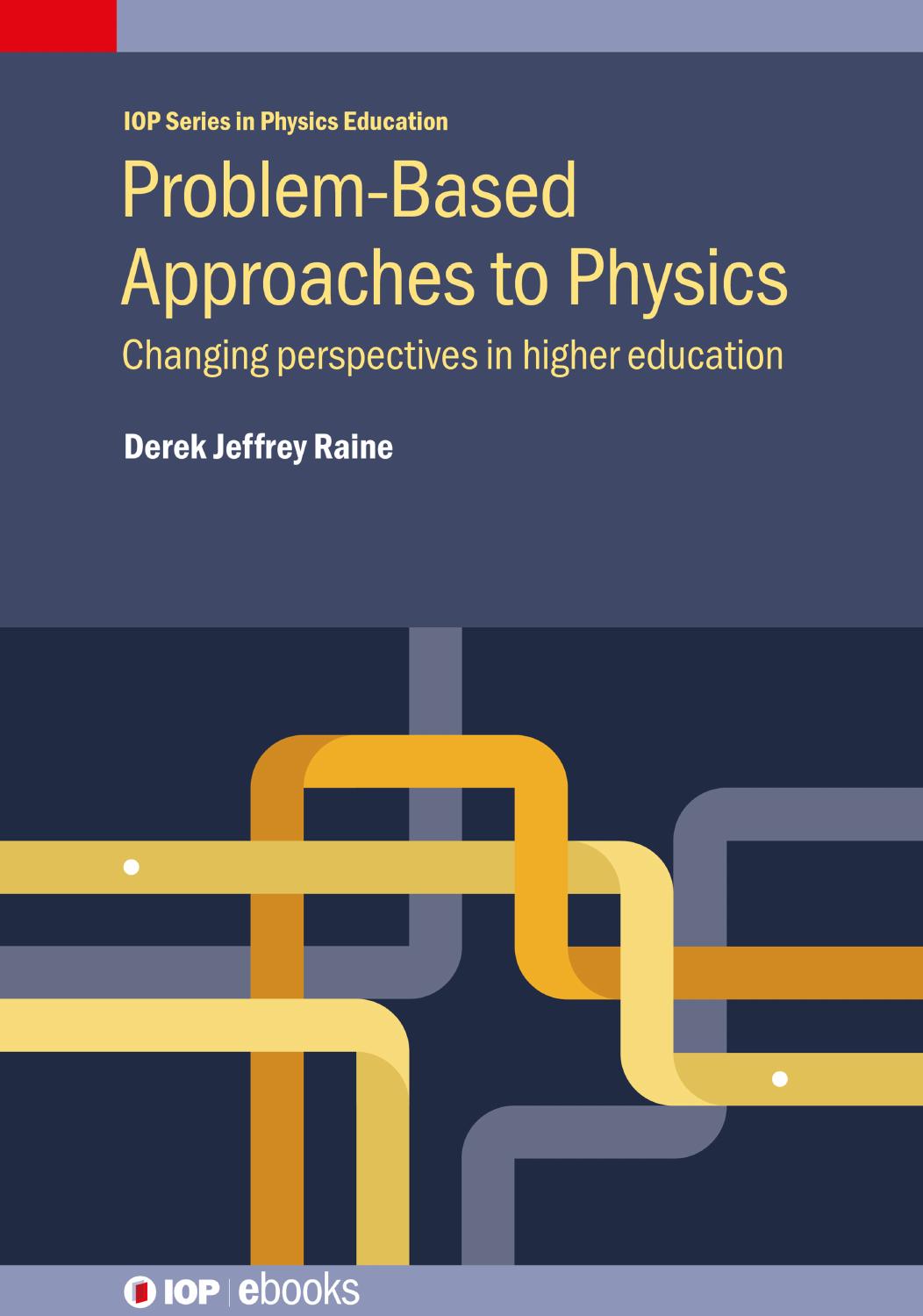 Problem-Based Approaches to Physics: Changing Perspectives in Higher Education by Derek Jeffrey Raine