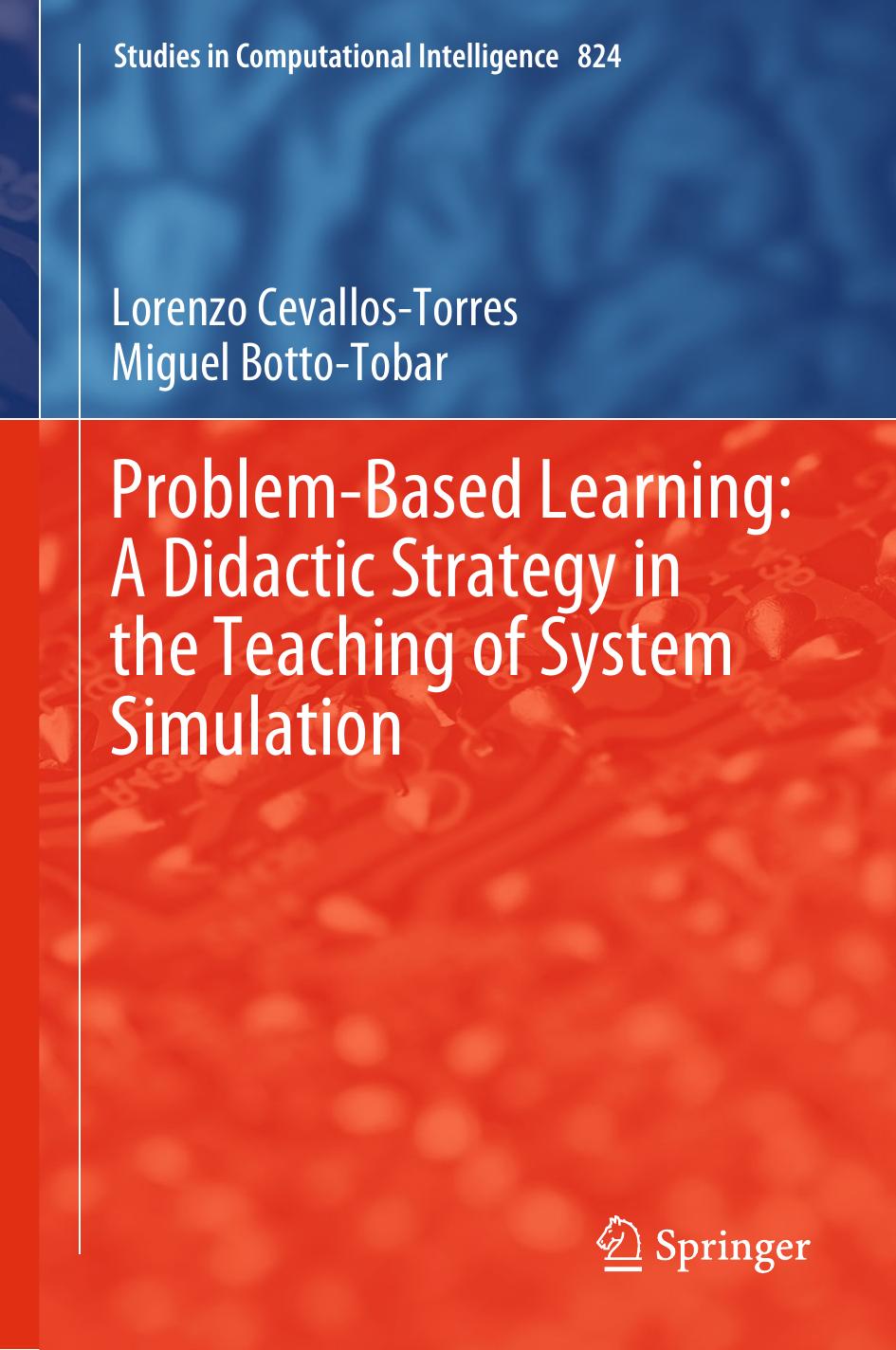 Problem-Based Learning: A Didactic Strategy in the Teaching of System Simulation by Lorenzo Cevallos-Torres Miguel Botto-Tobar