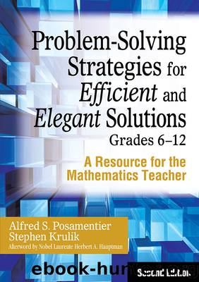 Problem-Solving Strategies for Efficient and Elegant Solutions, Grades 6-12 by Posamentier Alfred S.;Krulik Stephen;