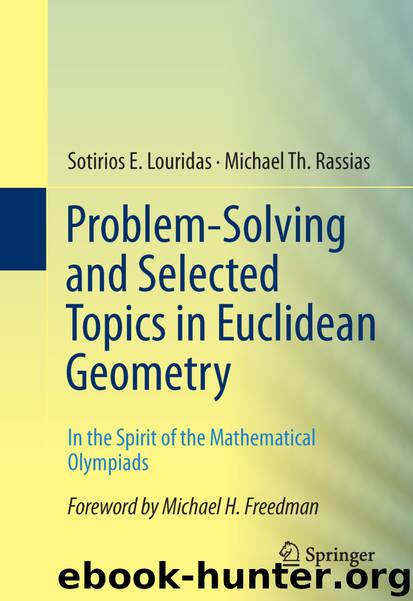 Problem-Solving and Selected Topics in Euclidean Geometry by Sotirios E. Louridas & Michael Th. Rassias