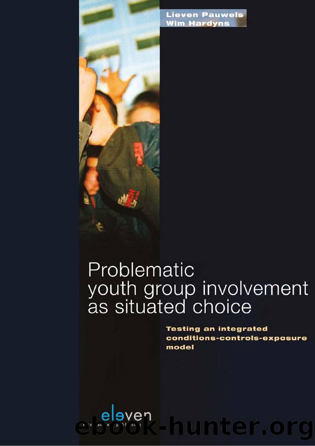 Problematic Youth Group Involvement as Situated Choice : Testing an Integrated Condition-Controls-Exposure Model by Lieven Pauwels; Wim Hardyns