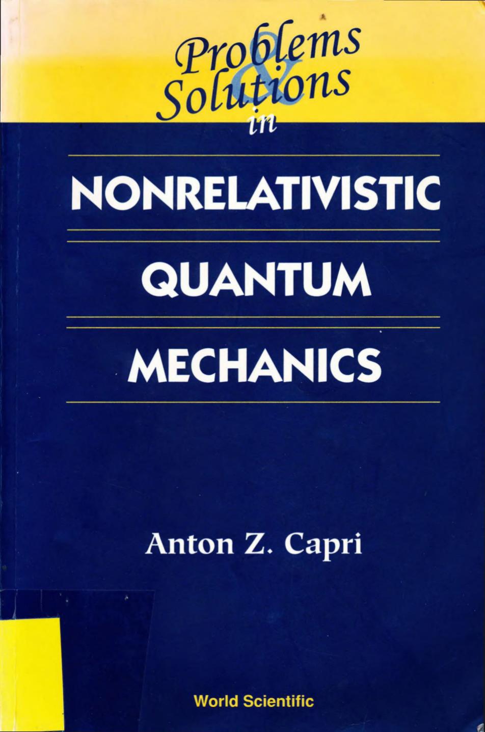 Problems & Solutions in Nonrelativistic Quantum Mechanics by A. Z. Capri