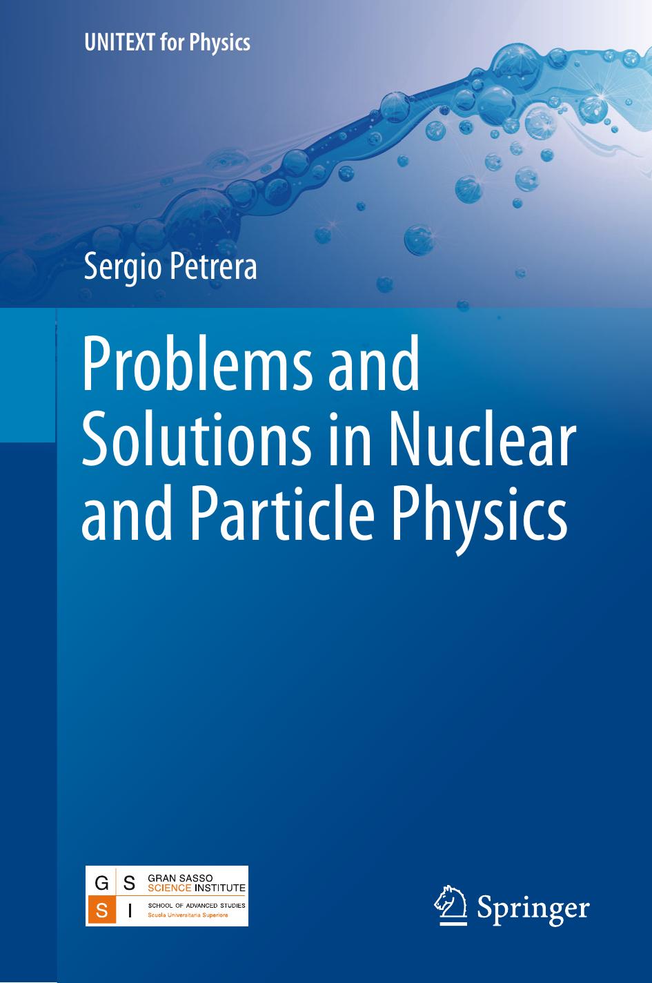Problems and Solutions in Nuclear and Particle Physics by Sergio Petrera