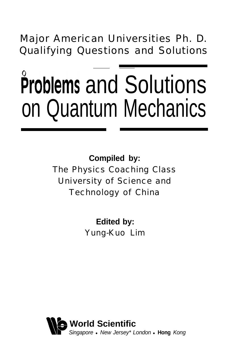 Problems and Solutions on Quantum Mechanics by Yung-Kuo Lim Chung-Kuo K'O Hsueh Chi Shu Ta Hsueh Physics Coaching Class