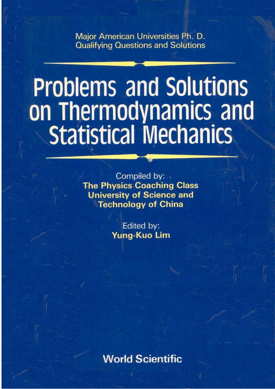 Problems and Solutions on Thermodynamics and Statistical Mechanics (Major American Universities Ph.D. Qualifying Questions and Solutions) by Y K Lim