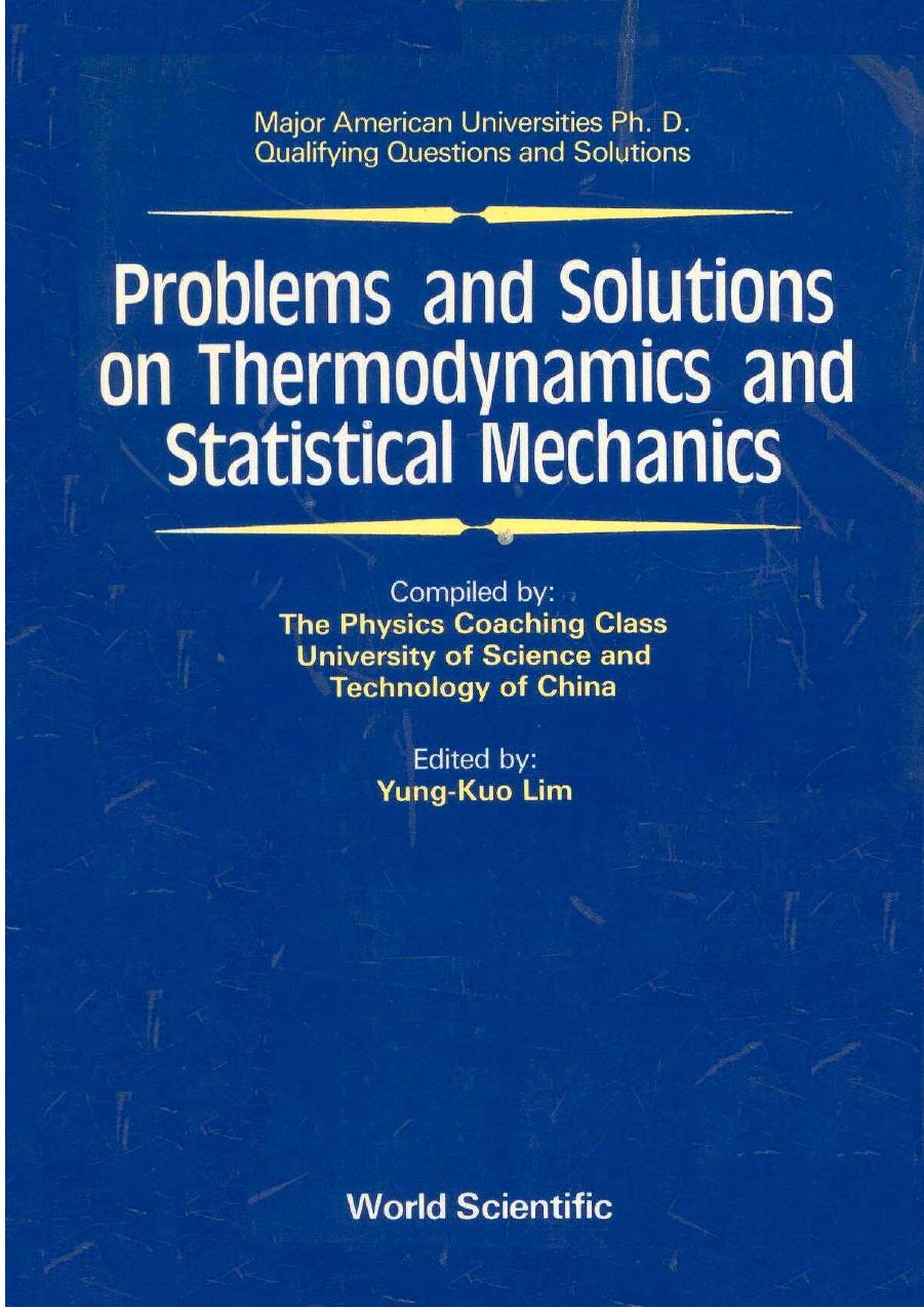 Problems and Solutions on Thermodynamics and Statistical Mechanics (Major American Universities Ph.D. Qualifying Questions and Solutions) by Yung-Kuo Lim